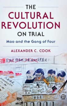 The Cultural Revolution on Trial : Mao and the Gang of Four, Hardback Book The Cultural Revolution on Trial : Mao and the Gang of Four, Hardback Book