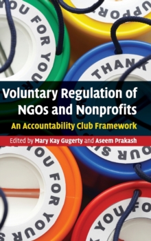 Voluntary Regulation of NGOs and Nonprofits : An Accountability Club Framework, Hardback Book Voluntary Regulation of NGOs and Nonprofits : An Accountability Club Framework, Hardback Book