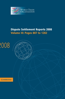 Dispute Settlement Reports 2008: Volume 3, Pages 807-1282, Hardback Book Dispute Settlement Reports 2008: Volume 3, Pages 807-1282, Hardback Book