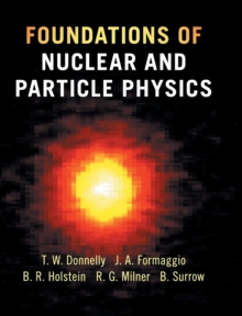 Foundations of Nuclear and Particle Physics, Hardback Book Foundations of Nuclear and Particle Physics, Hardback Book