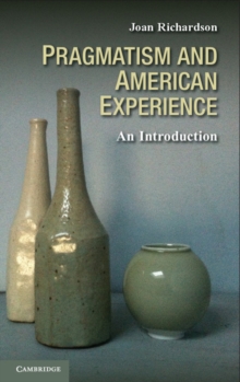 Pragmatism and American Experience : An Introduction, Hardback Book Pragmatism and American Experience : An Introduction, Hardback Book