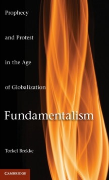 Fundamentalism : Prophecy and Protest in an Age of Globalization, Hardback Book Fundamentalism : Prophecy and Protest in an Age of Globalization, Hardback Book