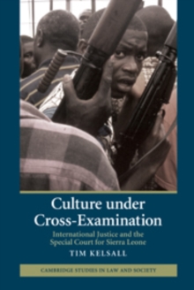Culture under Cross-Examination : International Justice and the Special Court for Sierra Leone, Hardback Book Culture under Cross-Examination : International Justice and the Special Court for Sierra Leone, Hardback Book