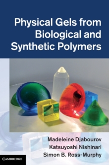 Physical Gels from Biological and Synthetic Polymers, Hardback Book Physical Gels from Biological and Synthetic Polymers, Hardback Book
