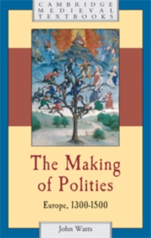 The Making of Polities : Europe, 1300-1500