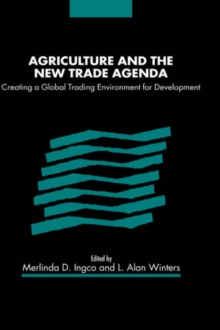 Agriculture and the New Trade Agenda : Creating a Global Trading Environment for Development