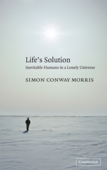 Life's Solution : Inevitable Humans in a Lonely Universe, Hardback Book Life's Solution : Inevitable Humans in a Lonely Universe, Hardback Book
