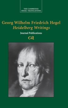 Georg Wilhelm Friedrich Hegel: Heidelberg Writings : Journal Publications, Hardback Book Georg Wilhelm Friedrich Hegel: Heidelberg Writings : Journal Publications, Hardback Book