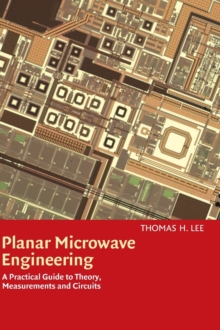 Planar Microwave Engineering : A Practical Guide to Theory, Measurement, and Circuits