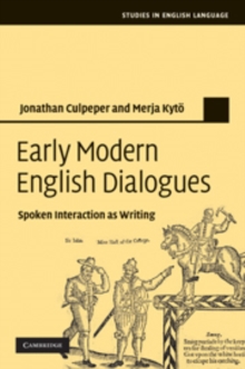 Early Modern English Dialogues : Spoken Interaction as Writing, Hardback Book Early Modern English Dialogues : Spoken Interaction as Writing, Hardback Book