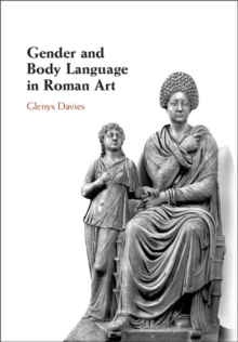 Gender and Body Language in Roman Art, Hardback Book Gender and Body Language in Roman Art, Hardback Book