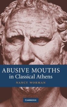 Abusive Mouths in Classical Athens, Hardback Book Abusive Mouths in Classical Athens, Hardback Book