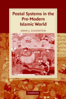 Postal Systems in the Pre-Modern Islamic World, Hardback Book Postal Systems in the Pre-Modern Islamic World, Hardback Book