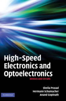 High-Speed Electronics and Optoelectronics : Devices and Circuits, Hardback Book High-Speed Electronics and Optoelectronics : Devices and Circuits, Hardback Book