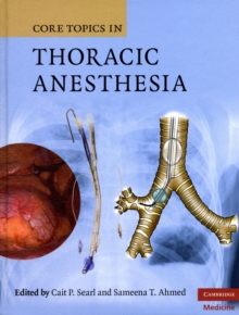 Core Topics in Thoracic Anesthesia, Hardback Book Core Topics in Thoracic Anesthesia, Hardback Book
