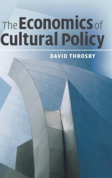 The Economics of Cultural Policy, Hardback Book The Economics of Cultural Policy, Hardback Book