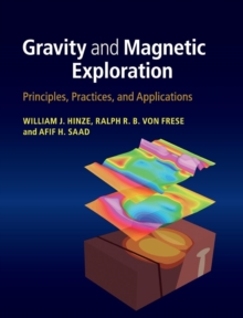 Gravity and Magnetic Exploration : Principles, Practices, and Applications, Hardback Book Gravity and Magnetic Exploration : Principles, Practices, and Applications, Hardback Book
