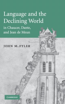 Language and the Declining World in Chaucer, Dante, and Jean de Meun, Hardback Book Language and the Declining World in Chaucer, Dante, and Jean de Meun, Hardback Book