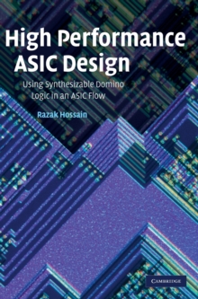 High Performance ASIC Design : Using Synthesizable Domino Logic in an ASIC Flow, Hardback Book High Performance ASIC Design : Using Synthesizable Domino Logic in an ASIC Flow, Hardback Book