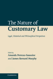 The Nature of Customary Law : Legal, Historical and Philosophical Perspectives