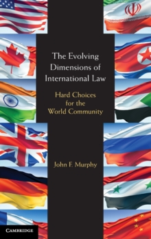 The Evolving Dimensions of International Law : Hard Choices for the World Community, Hardback Book The Evolving Dimensions of International Law : Hard Choices for the World Community, Hardback Book