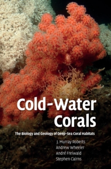 Cold-Water Corals : The Biology and Geology of Deep-Sea Coral Habitats