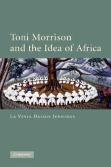 Toni Morrison and the Idea of Africa, Hardback Book Toni Morrison and the Idea of Africa, Hardback Book
