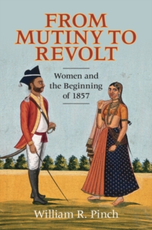 From Mutiny to Revolt : Women and the Beginning of 1857