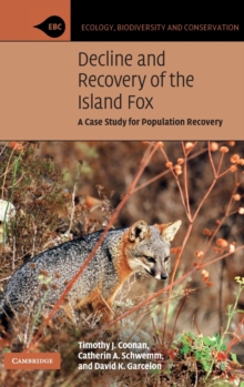 Decline and Recovery of the Island Fox : A Case Study for Population Recovery, Hardback Book Decline and Recovery of the Island Fox : A Case Study for Population Recovery, Hardback Book