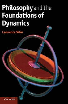 Philosophy and the Foundations of Dynamics, Hardback Book Philosophy and the Foundations of Dynamics, Hardback Book