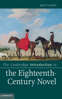 The Cambridge Introduction to the Eighteenth-Century Novel, Hardback Book The Cambridge Introduction to the Eighteenth-Century Novel, Hardback Book