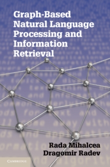 Graph-based Natural Language Processing and Information Retrieval, Hardback Book Graph-based Natural Language Processing and Information Retrieval, Hardback Book