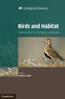 Ecological Reviews : Birds and Habitat: Relationships in Changing Landscapes, Hardback Book Ecological Reviews : Birds and Habitat: Relationships in Changing Landscapes, Hardback Book
