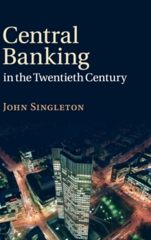 Central Banking in the Twentieth Century, Hardback Book Central Banking in the Twentieth Century, Hardback Book