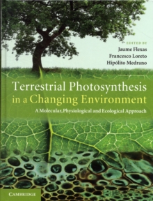 Terrestrial Photosynthesis in a Changing Environment : A Molecular, Physiological, and Ecological Approach, Hardback Book Terrestrial Photosynthesis in a Changing Environment : A Molecular, Physiological, and Ecological Approach, Hardback Book