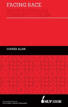 Facing Race : White Australian Converts to Islam, Hardback Book Facing Race : White Australian Converts to Islam, Hardback Book