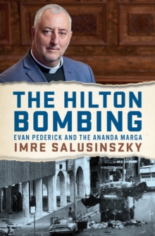 The Hilton Bombing : Evan Pederick and the Ananda Marga