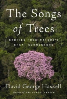 The Songs Of Trees : Stories from Nature's Great Connectors, Hardback Book The Songs Of Trees : Stories from Nature's Great Connectors, Hardback Book