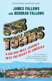 Our Towns : A 100,000-Mile Journey into the Heart of America, Paperback / softback Book Our Towns : A 100,000-Mile Journey into the Heart of America, Paperback / softback Book