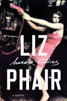 Horror Stories : A Memoir, Hardback Book Horror Stories : A Memoir, Hardback Book