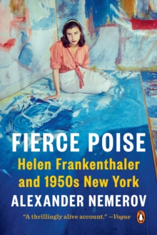 Fierce Poise : Helen Frankenthaler and 1950s New York