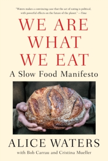 We Are What We Eat : A Slow Food Manifesto