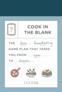 Food52 Cook in the Blank : The Fun, Freewheeling Game Plan That Takes You from Zero to Dinner, Diary Book Food52 Cook in the Blank : The Fun, Freewheeling Game Plan That Takes You from Zero to Dinner, Diary Book
