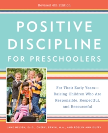 Positive Discipline for Preschoolers : For Their Early Years -- Raising Children Who Are Responsible, Respectful, and Resourceful