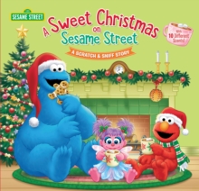 A Sweet Christmas on Sesame Street : A Scratch and Sniff Story, Hardback Book A Sweet Christmas on Sesame Street : A Scratch and Sniff Story, Hardback Book