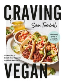 Craving Vegan : 101 Recipes to Satisfy Your Appetite the Plant-Based Way