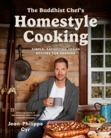 The Buddhist Chef's Homestyle Cooking : Simple, Satisfying Vegan Recipes for Sharing