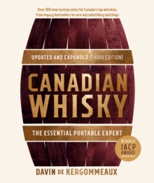 Canadian Whisky, Updated And Expanded (third Edition) : The Essential Portable Expert