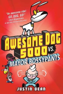 Awesome Dog 5000 vs. Mayor Bossypants : Book 2