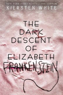 The Dark Descent Of Elizabeth Frankenstein, Paperback / softback Book The Dark Descent Of Elizabeth Frankenstein, Paperback / softback Book